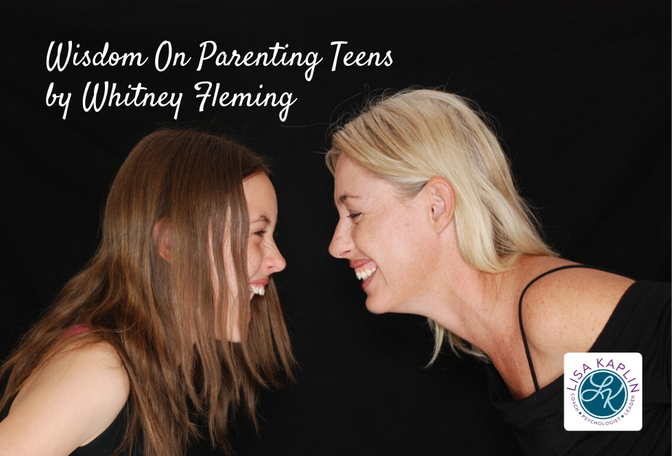 A color photo of a white woman and white young teenage girl in profile against a black background. They are facing one another and laughing. The text at the top of the image reads “Wisdom On Parenting Teens by Whitney Fleming” The Lisa Kaplin logo is in the bottom right corner.