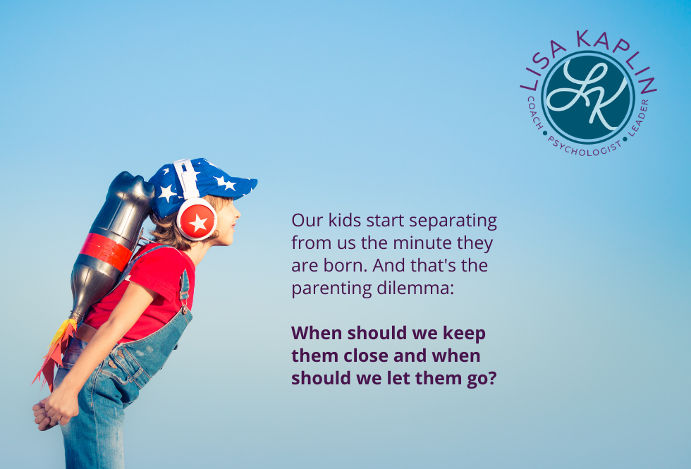 A color photo a white grade-school age child wearing overalls, a blue baseball cap with white stars, and red headphones. They have a toy jetpack strapped to their back and are leaning forward as if about to blastoff. The text in the center of the image reads “Our kids start separating from us the minute they are born. And that's the parenting dilemma: when should we keep them close and when should we let them go.” The Lisa Kaplin logo is is in the top right corner of the image.