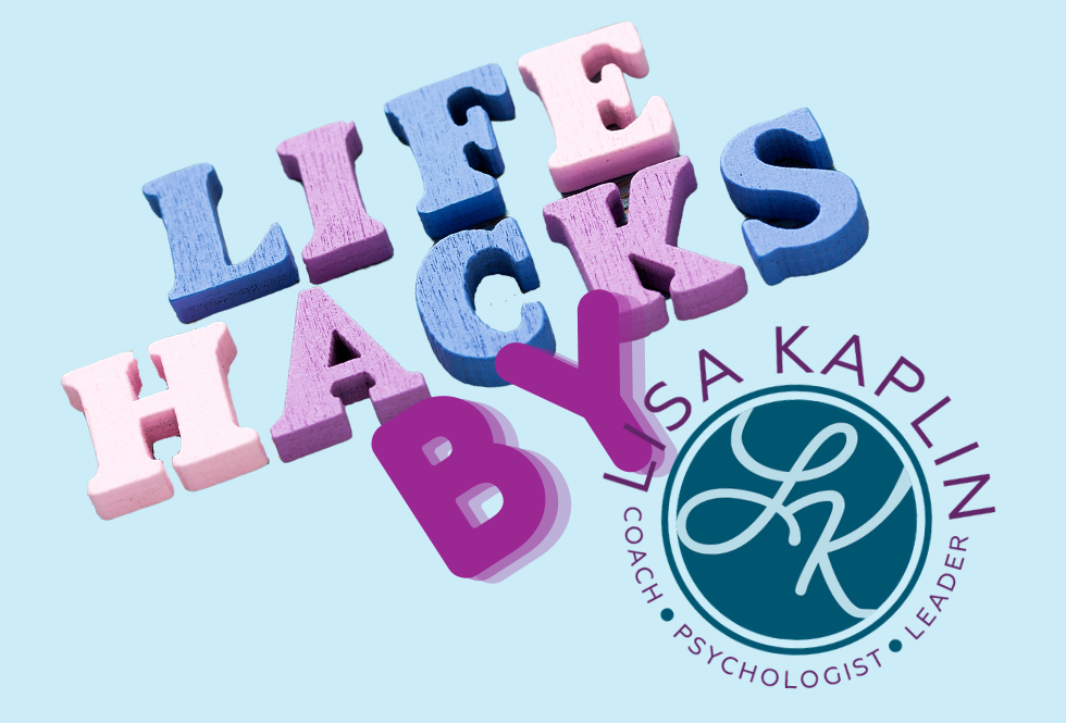 A color graphic with a light blue background that reads “Life hacks by Lisa Kaplin.”
