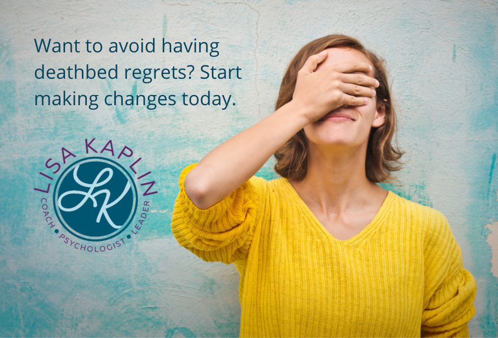 A color image of a white woman in a yellow sweater standing in front of a white and teal blue wall. She is looking up and covering her face with the palm of her hand. The text to her left reads “Want to avoid having deathbed regrets? Start making changes today.” The Lisa Kaplin logo is beneath the text.