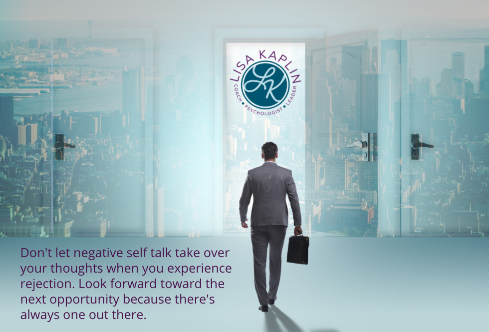 A color photo of a man in a suit and carrying a briefcase walking toward an open door. The image is all sky blue and the wall and doorway are covered in the image of a city skyline. The text in the bottom left corner reads “Don't let negative self talk take over your thoughts when you experience rejection. Look forward toward the next opportunity because there's always one out there.” The Lisa Kaplin logo is in the open doorway over the man’s head.