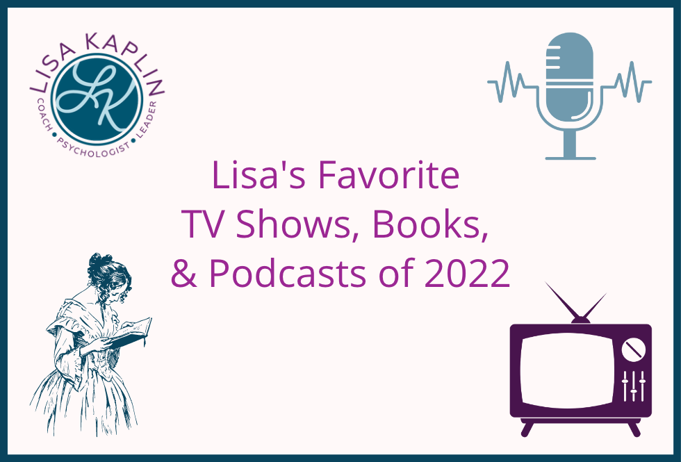 A color image with a blush background and clip art style graphics of a microphone, television, and a woman reading. The graphics are in the colors of the Lisa Kaplin logo and occupy the corners of the image along with the Lisa Kaplin logo. The text in the center of the image reads “Lisa's Favorite TV Shows, Books, & Podcasts of 2022”