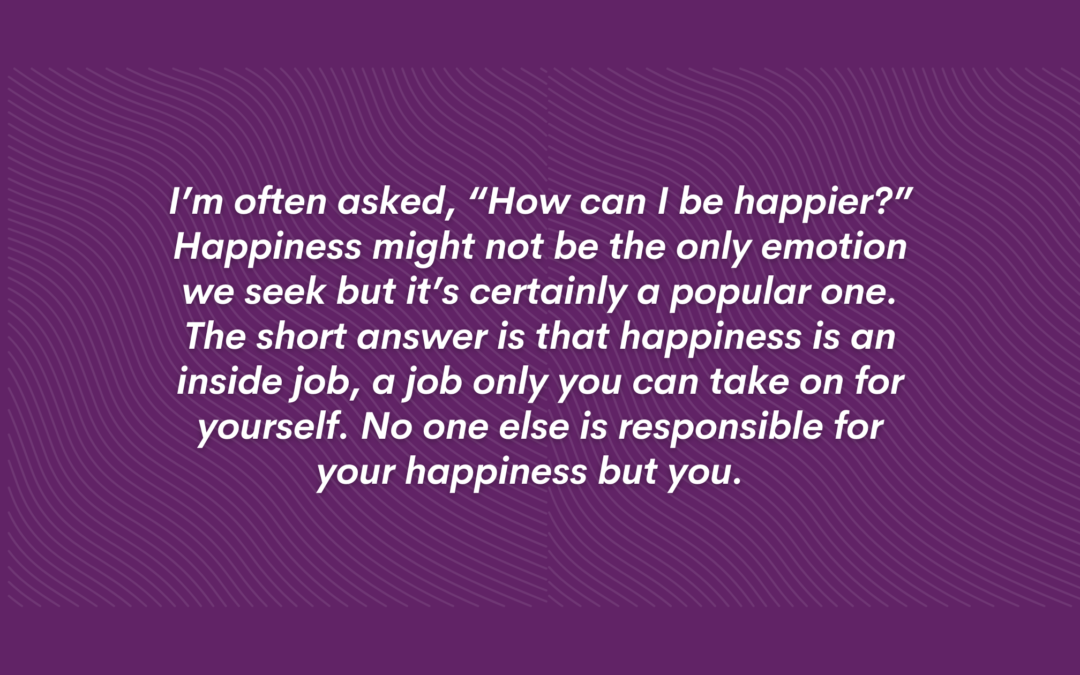 I’m Happier When…