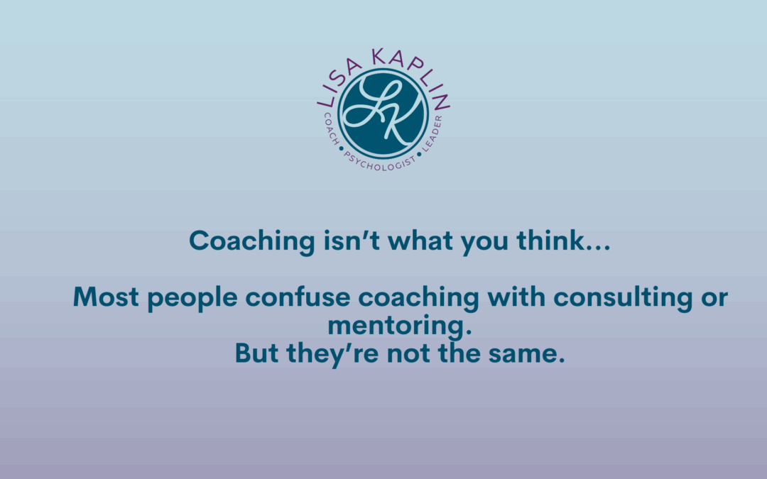 What a Coach Is (and Isn’t) — and Why You Should Hire Me (A Shameless Plug)