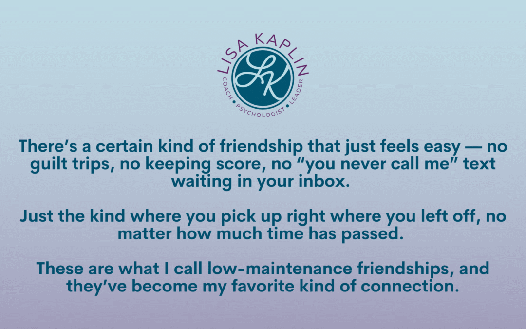 Low Maintenance Friendships Are Still My Best Friendships